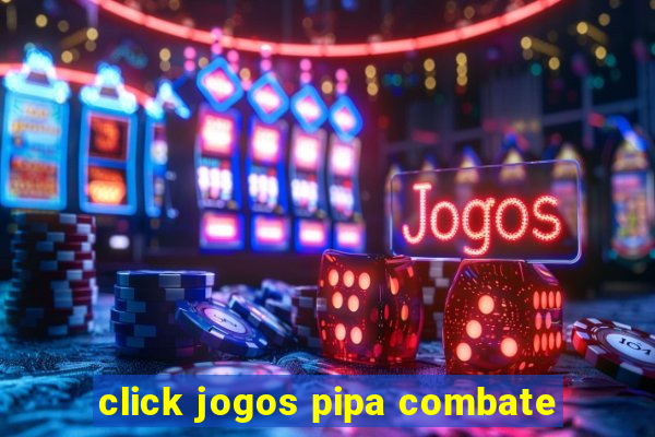 click jogos pipa combate